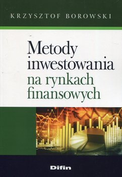 Metody inwestowania na rynkach finansowych - Borowski Krzysztof