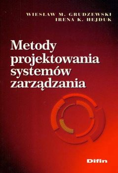 Metody Projektowania Systemów Zarządzania - Grudzewski Wiesław M., Hejduk Irena K.