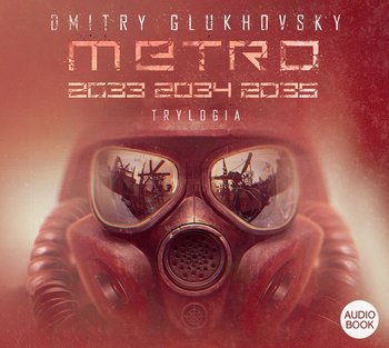 Metro Trylogia: Metro 2033 / Metro 2034 / Metro 2035 - Glukhovsky Dmitry