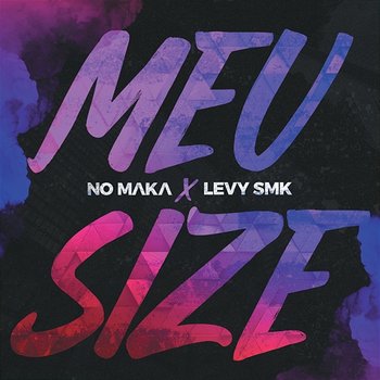 Meu Size - No Maka, Levy SMK