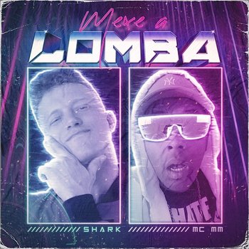 Mexe A Lomba - Shark, MC MM