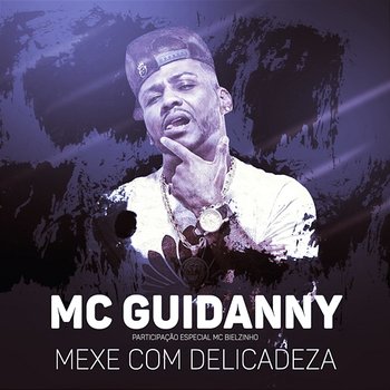 Mexe com delicadeza (Participação especial de MC Bielzinho) - MC Guidanny