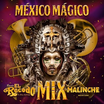México Mágico - Banda El Recodo De Cruz Lizárraga, Reparto Original Malinche El Musical, NACHO CANO