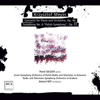 Meyer: Concerto for Piano and Orchestra, Op.46, Symphony No.6 “Polish Symphony”, Op.57 - Gililov Pavel