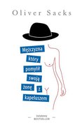 Mężczyzna, który pomylił swoją żonę z kapeluszem - Sacks Oliver