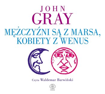 Mężczyźni są z Marsa, kobiety z Wenus - Gray John