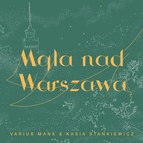 Mgła nad Warszawą Kasia Stankiewicz, Varius Manx
