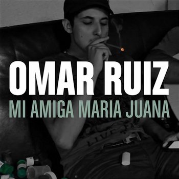 Mi Amiga Maria Juana - Omar Ruiz