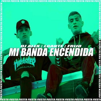 Mi Banda Encendida - DJ Alex feat. L-Gante, Frijo