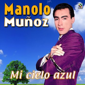 Mi Cielo Azul - Manolo Muñoz