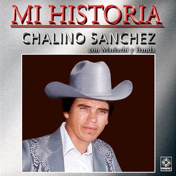 Mi Historia: Chalino Sánchez - Chalino Sanchez