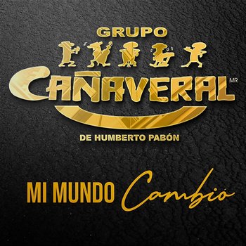 Mi Mundo Cambió - Grupo Cañaveral De Humberto Pabón