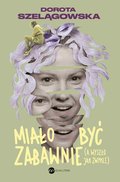 Miało być zabawnie, a wyszło jak zwykle - ebook mobi - Szelągowska Dorota