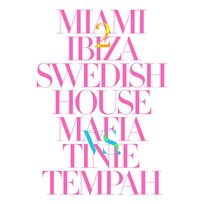 Miami 2 Ibiza Swedish House Mafia, Tinie Tempah