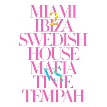Miami 2 Ibiza - Swedish House Mafia, Tinie Tempah