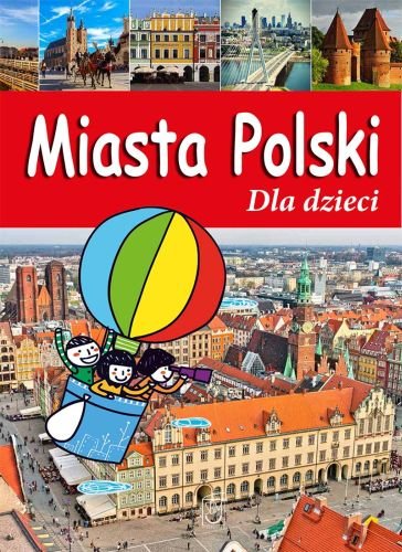 Miasta Polski. Dla dzieci - Żywczak Krzysztof | Książka w Empik