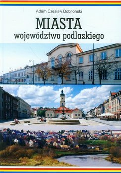 Miasta województwa podlaskiego - Dobroński Adam