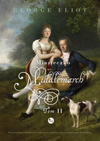 Miasteczko Middlemarch. Tom 2 Elliot George