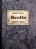 Miasto dymu. Berlin. Tom 2 Jason Lutes