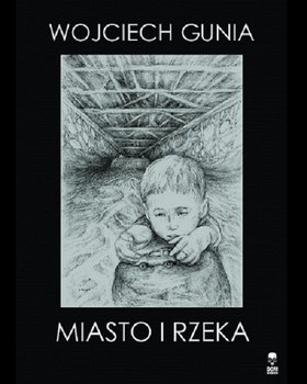Miasto i rzeka - Gunia Wojciech