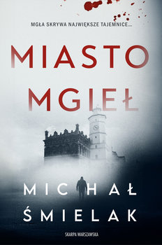 Miasto mgieł - ebook epub - Śmielak Michał