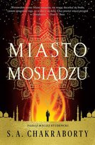 Miasto mosiądzu. Dewabad. Tom 1 S. A. Chakraborty