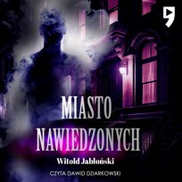 Miasto nawiedzonych - audiobook Jabłoński Witold