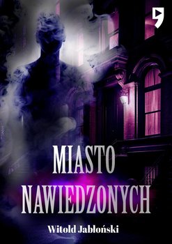 Miasto nawiedzonych - Jabłoński Witold