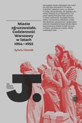 Miasto zgruzowstałe. Codzienność Warszawy w latach 1954-1955 - ebook epub - Chutnik Sylwia