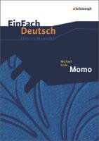 Michael Ende: Momo. EinFach Deutsch Unterrichtsmodelle - Ende Michael, Schwake Timotheus, Schwake Anne