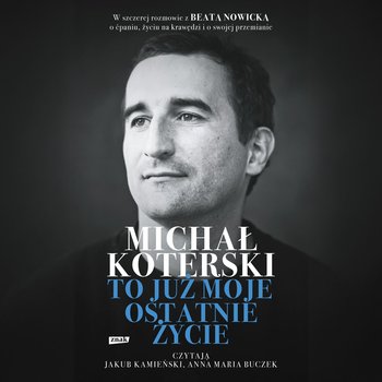 Michał Koterski. To już moje ostatnie życie - audiobook - Michał Koterski, Nowicka Beata