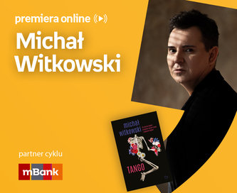 Michał Witkowski – PREMIERA ONLINE 