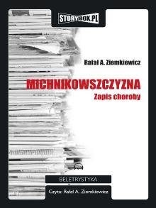 Michnikowszyzna. Zapis choroby - Ziemkiewicz Rafał A.