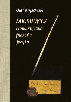 Mickiewicz i romantyczna filozofia języka - Krysowski Olaf