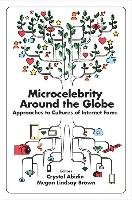 Microcelebrity Around the Globe: Approaches to Cultures of Internet