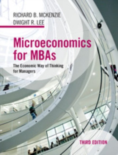 Microeconomics For MBAs: The Economic Way Of Thinking For Managers ...