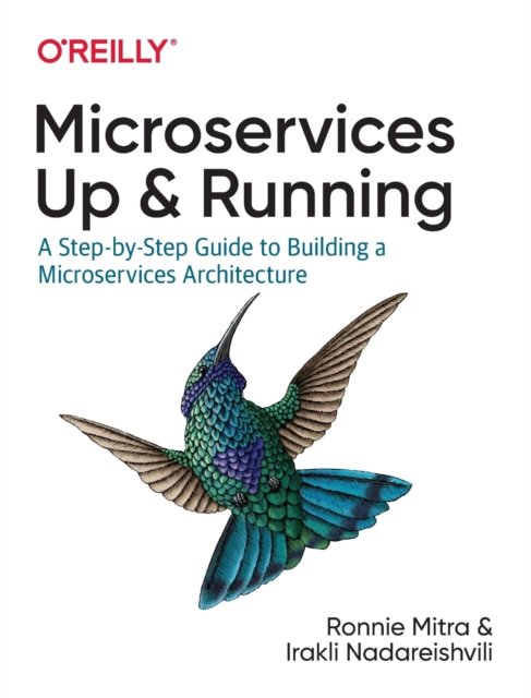 Microservices. Up And Running. A Step-by-Step Guide To Building A ...