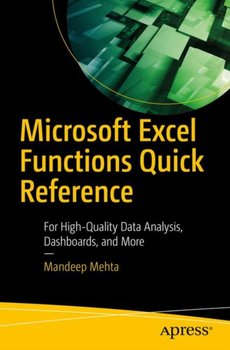 Microsoft Excel Functions Quick Reference. For High-Quality Data Analysis, Dashboards, and More - Mandeep Mehta