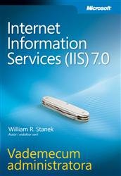 Microsoft Internet Information Services 7.0. Vademecum administratora - Stanek William
