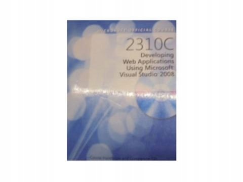 Microsoft Official Course 2310 C Developing Web Applications Using ...