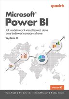 Microsoft Power BI. Jak modelować i wizualizować dane oraz budować narracje cyfrowe Erin Ostrowsky, Bradley Schacht, Devin Knight, Pearson Mitchell