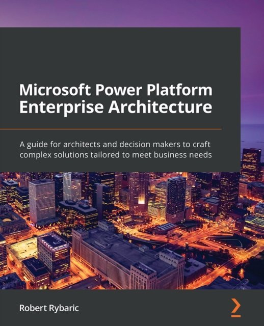 Microsoft Power Platform Enterprise Architecture [DRM] - ebook PDF ...