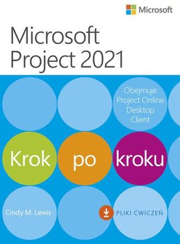 Microsoft Project 2021 Krok po kroku - Cindy M. Lewis