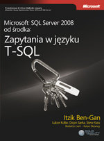 Microsoft SQL Server 2008 od Środka. Zapytania w Języku T-SQL - Ben-Gan Itzik