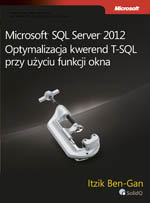 Microsoft SQL Server 2012. Optymalizacja kwerend T-SQL przy użyciu funkcji okna - Ben-Gan Itzik