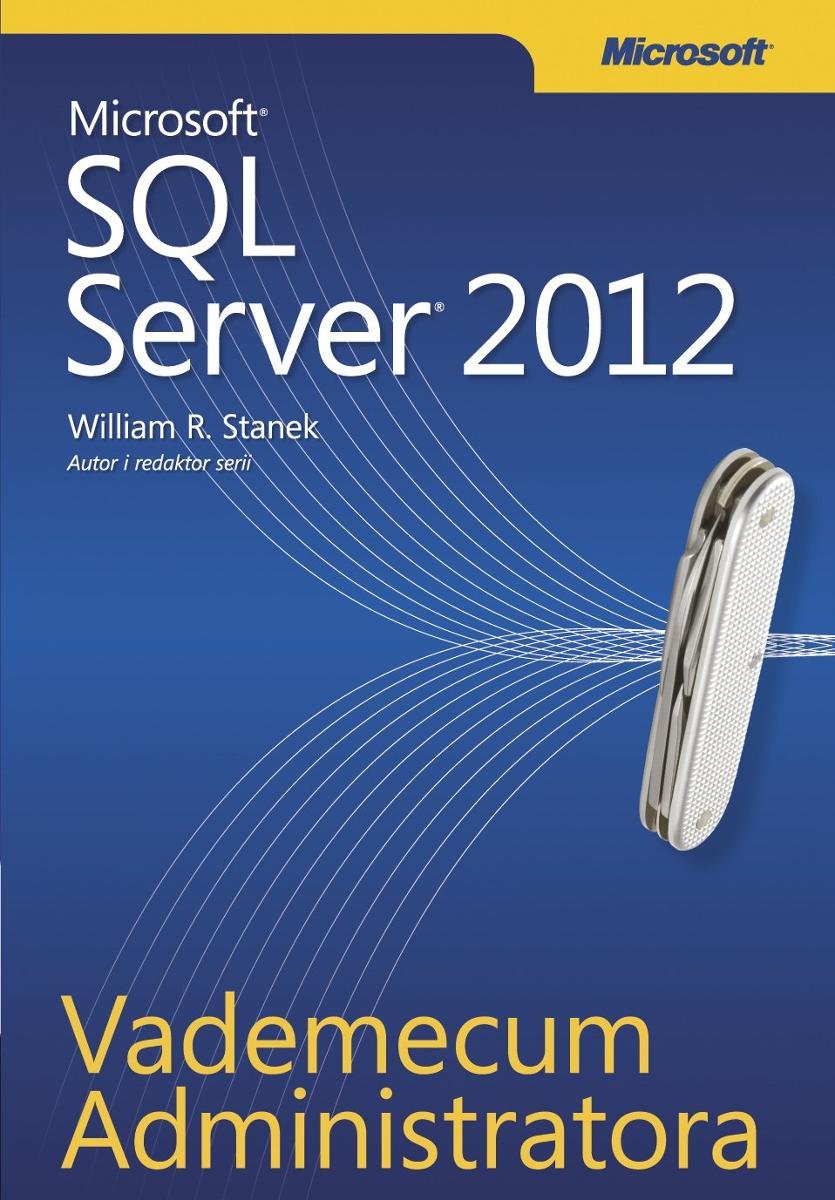 Microsoft SQL Server 2012. Vademecum administratora - ebook PDF ...