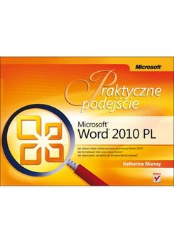 Microsoft Word 2010 PL. Praktyczne podejście - Murray Katherine