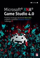 Microsoft XNA Game Studio . Projektuj i buduj własne gry dla konsoli  Xbox 360, urządzeń z systemem Windows Phone 7 i własnego PC - Miles Rob |  Ebook Sklep 