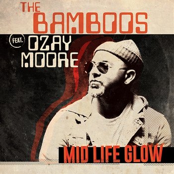 Midlife Glow - The Bamboos feat. Ozay Moore