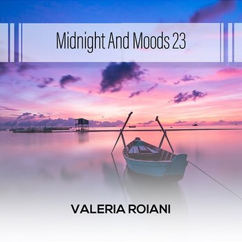 Midnight And Moods 23 - Valeria Roiani